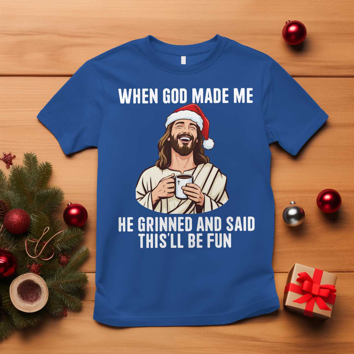 Funny Jesus Christian Christmas T Shirt When God Made Me He Grinned And Said This Will Be Fun - Wonder Print Shop