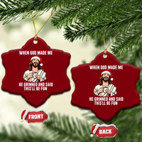 Funny Jesus Christian Christmas Ceramic Ornament When God Made Me He Grinned And Said This Will Be Fun - Wonder Print Shop