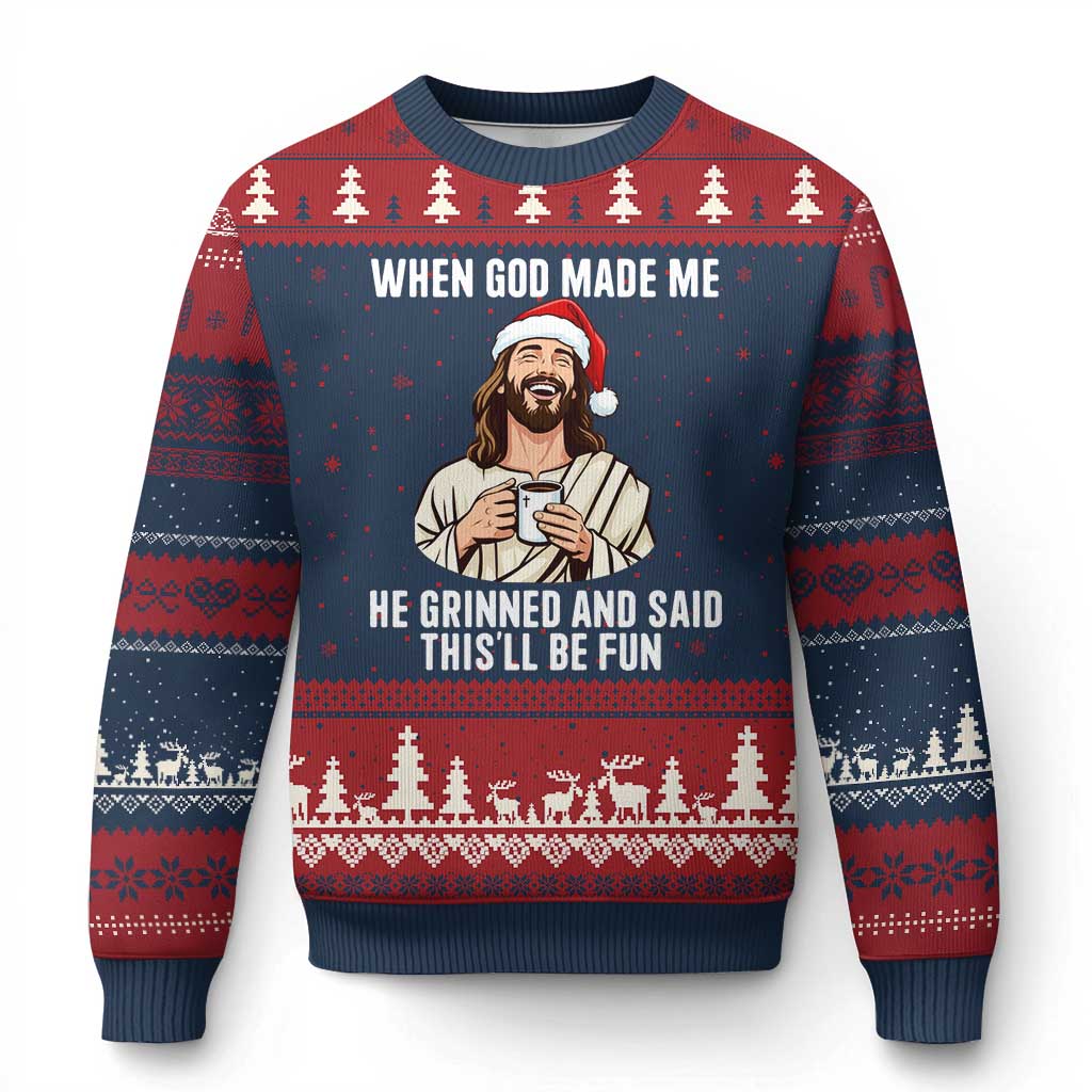 Funny Jesus Christian Christmas Ugly Christmas Sweater When God Made Me He Grinned And Said This Will Be Fun - Wonder Print Shop