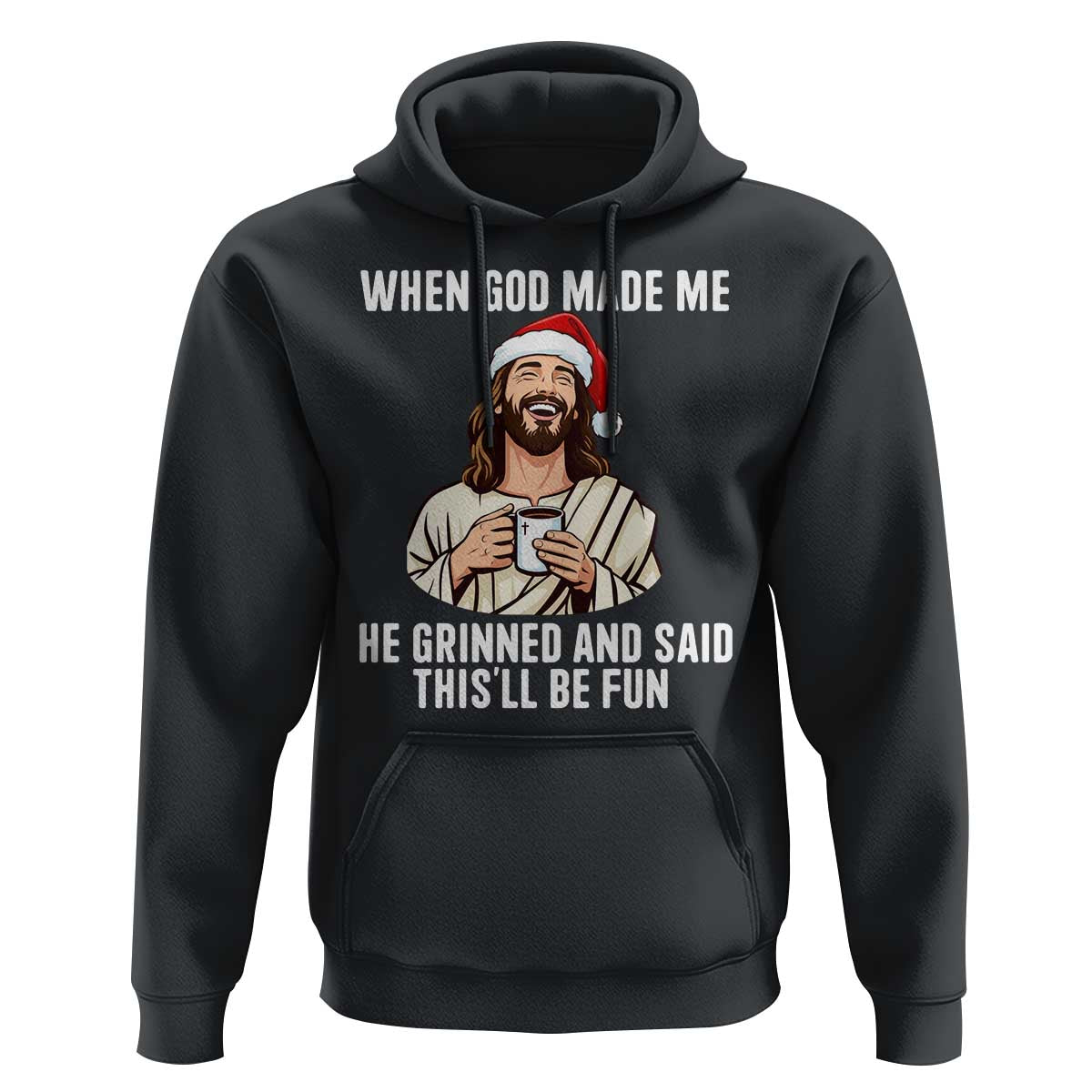 Funny Jesus Christian Christmas Hoodie When God Made Me He Grinned And Said This Will Be Fun - Wonder Print Shop