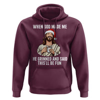 Funny Jesus Christian Christmas Hoodie When God Made Me He Grinned And Said This Will Be Fun - Wonder Print Shop