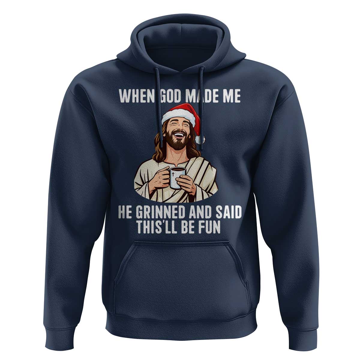 Funny Jesus Christian Christmas Hoodie When God Made Me He Grinned And Said This Will Be Fun - Wonder Print Shop