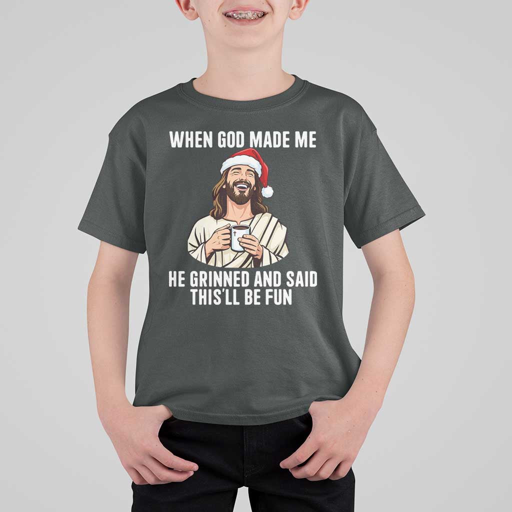 Funny Jesus Christian Christmas T Shirt For Kid When God Made Me He Grinned And Said This Will Be Fun - Wonder Print Shop