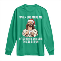 Funny Jesus Christian Christmas Long Sleeve Shirt When God Made Me He Grinned And Said This Will Be Fun - Wonder Print Shop