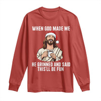 Funny Jesus Christian Christmas Long Sleeve Shirt When God Made Me He Grinned And Said This Will Be Fun - Wonder Print Shop