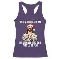 Funny Jesus Christian Christmas Racerback Tank Top When God Made Me He Grinned And Said This Will Be Fun - Wonder Print Shop