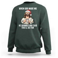 Funny Jesus Christian Christmas Sweatshirt When God Made Me He Grinned And Said This Will Be Fun - Wonder Print Shop