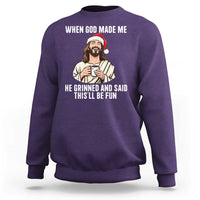 Funny Jesus Christian Christmas Sweatshirt When God Made Me He Grinned And Said This Will Be Fun - Wonder Print Shop