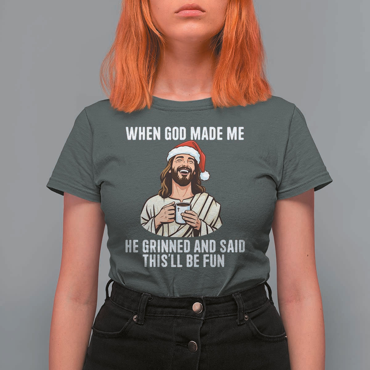 Funny Jesus Christian Christmas T Shirt For Women When God Made Me He Grinned And Said This Will Be Fun - Wonder Print Shop