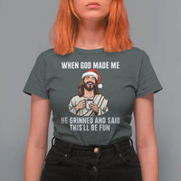 Funny Jesus Christian Christmas T Shirt For Women When God Made Me He Grinned And Said This Will Be Fun - Wonder Print Shop
