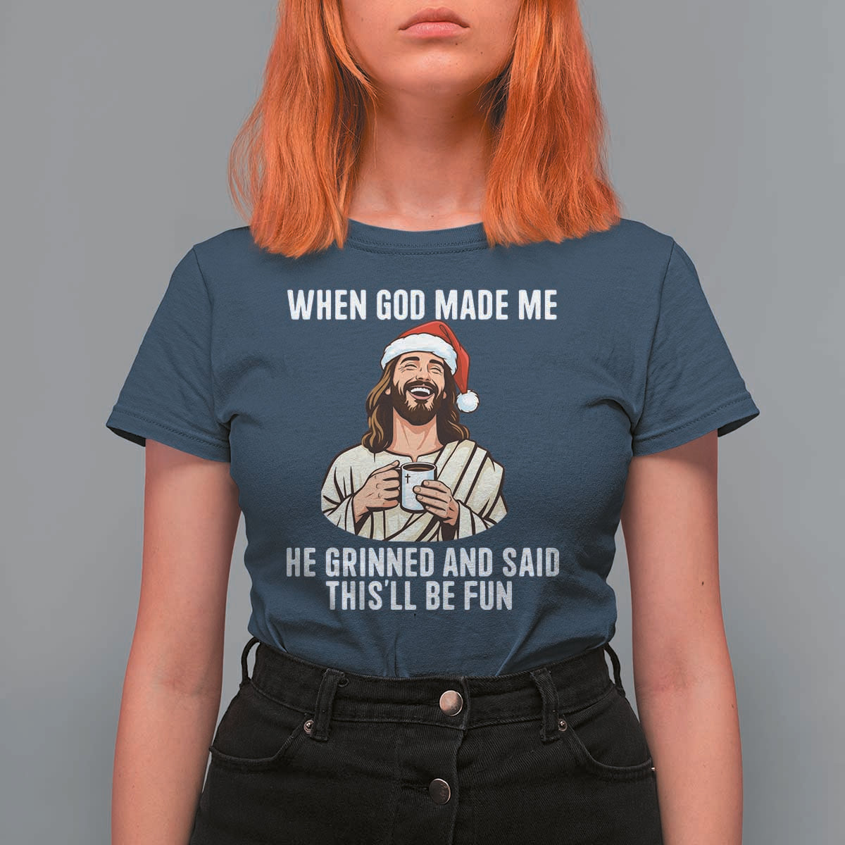 Funny Jesus Christian Christmas T Shirt For Women When God Made Me He Grinned And Said This Will Be Fun - Wonder Print Shop