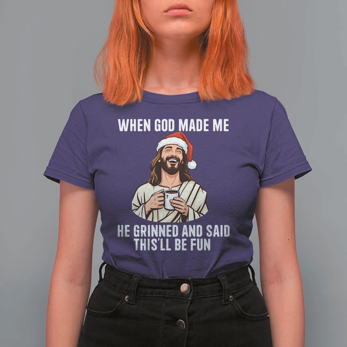 Funny Jesus Christian Christmas T Shirt For Women When God Made Me He Grinned And Said This Will Be Fun - Wonder Print Shop