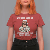 Funny Jesus Christian Christmas T Shirt For Women When God Made Me He Grinned And Said This Will Be Fun - Wonder Print Shop