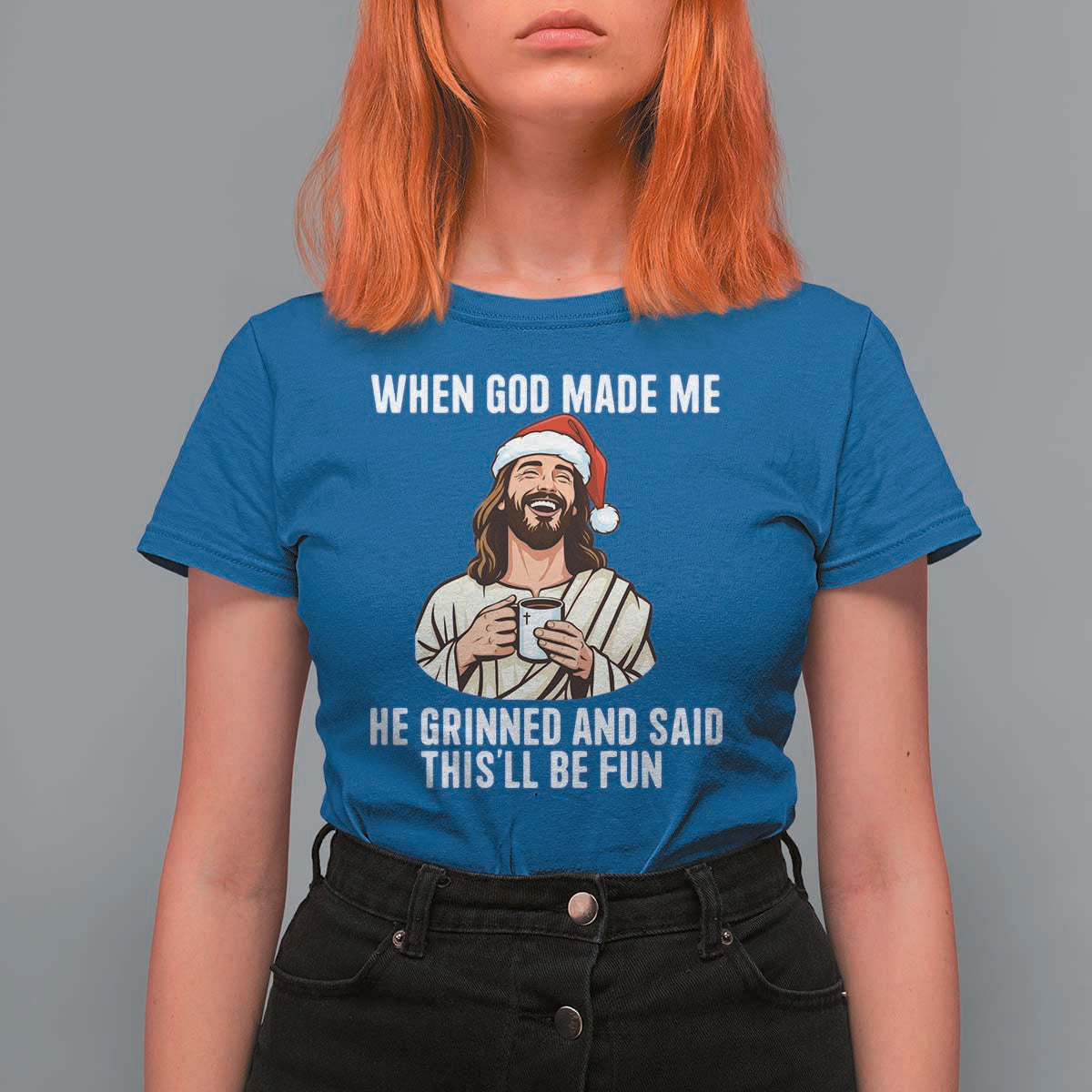 Funny Jesus Christian Christmas T Shirt For Women When God Made Me He Grinned And Said This Will Be Fun - Wonder Print Shop