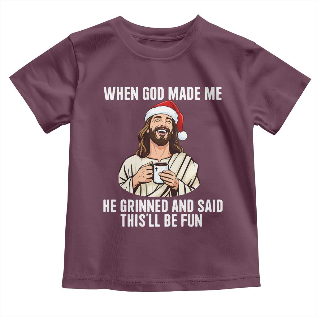 Funny Jesus Christian Christmas Toddler T Shirt When God Made Me He Grinned And Said This Will Be Fun - Wonder Print Shop