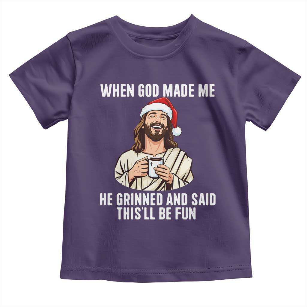 Funny Jesus Christian Christmas Toddler T Shirt When God Made Me He Grinned And Said This Will Be Fun - Wonder Print Shop