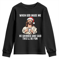Funny Jesus Christian Christmas Youth Sweatshirt When God Made Me He Grinned And Said This Will Be Fun - Wonder Print Shop