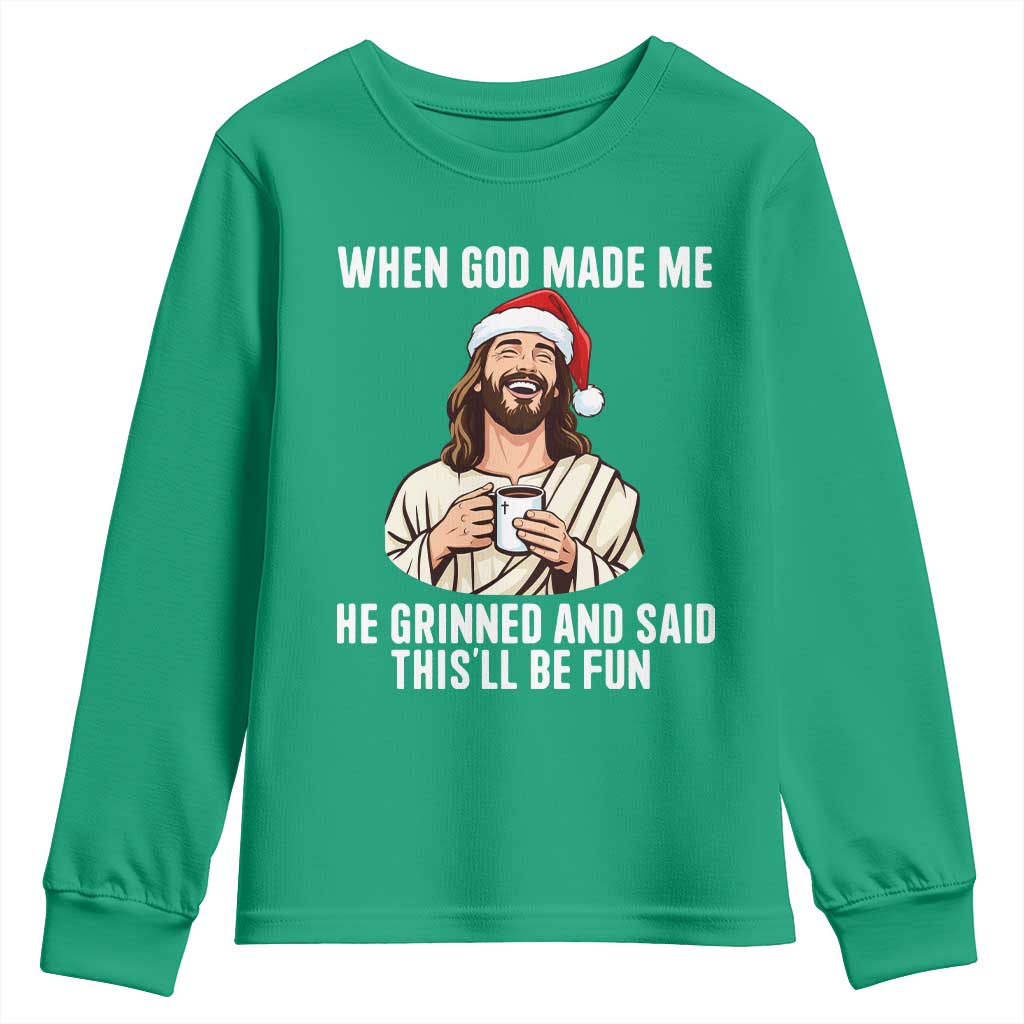 Funny Jesus Christian Christmas Youth Sweatshirt When God Made Me He Grinned And Said This Will Be Fun - Wonder Print Shop