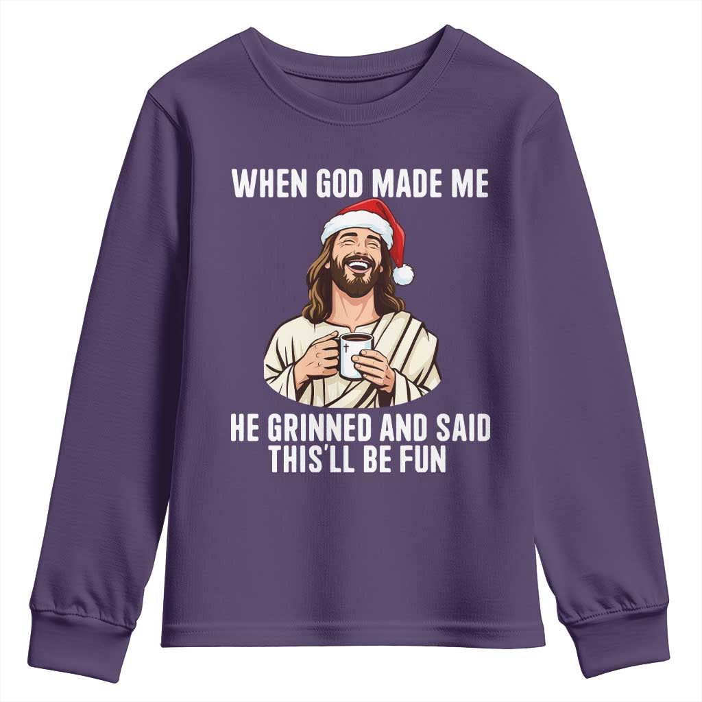 Funny Jesus Christian Christmas Youth Sweatshirt When God Made Me He Grinned And Said This Will Be Fun - Wonder Print Shop