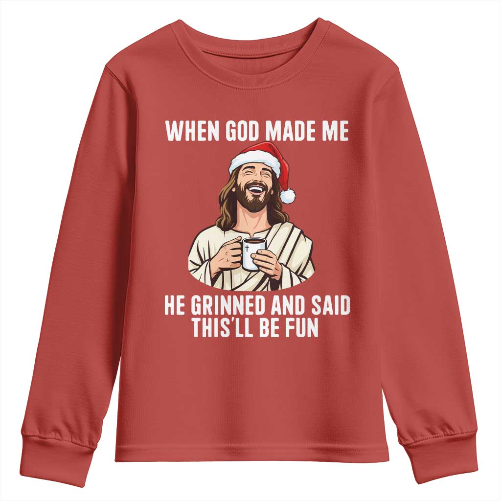 Funny Jesus Christian Christmas Youth Sweatshirt When God Made Me He Grinned And Said This Will Be Fun - Wonder Print Shop