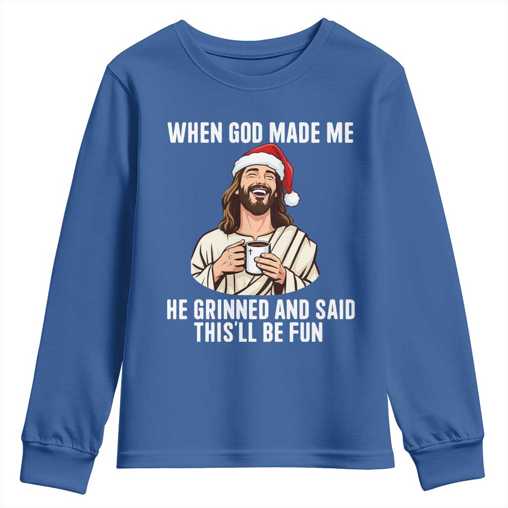 Funny Jesus Christian Christmas Youth Sweatshirt When God Made Me He Grinned And Said This Will Be Fun - Wonder Print Shop