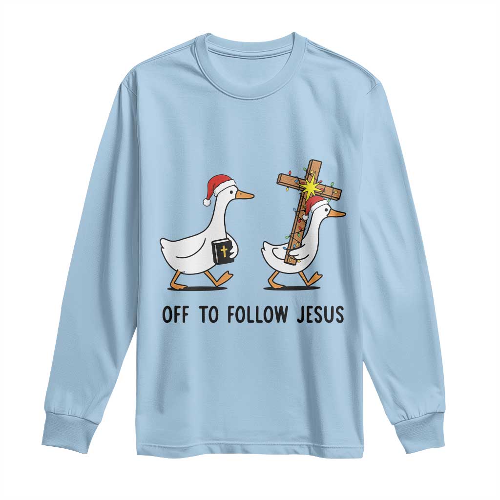 Christian Christmas Goose Long Sleeve Shirt Off To Follow Jesus - Wonder Print Shop