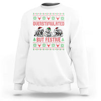 Possum Christmas Sweatshirt Funny Overstimulated But Festive - Wonder Print Shop