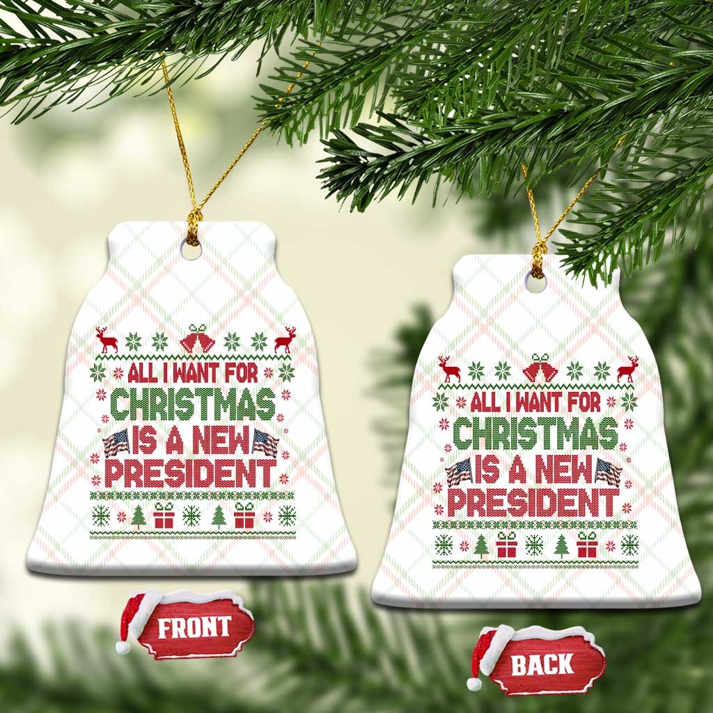 All I Want For Christmas Is A New President Ceramic Ornament Funny Democrat Christmas - Wonder Print Shop