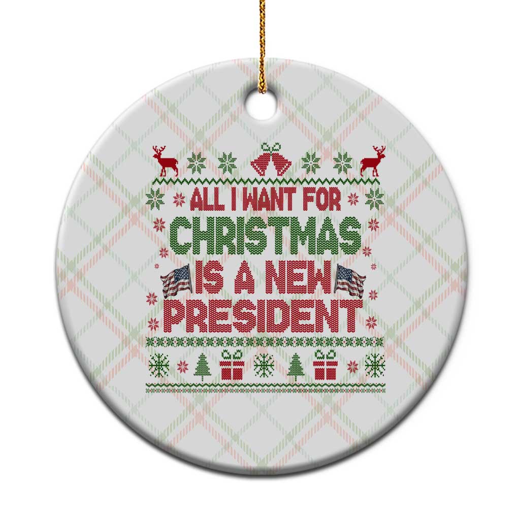 All I Want For Christmas Is A New President Ceramic Ornament Funny Democrat Christmas - Wonder Print Shop