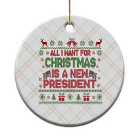 All I Want For Christmas Is A New President Ceramic Ornament Funny Democrat Christmas - Wonder Print Shop