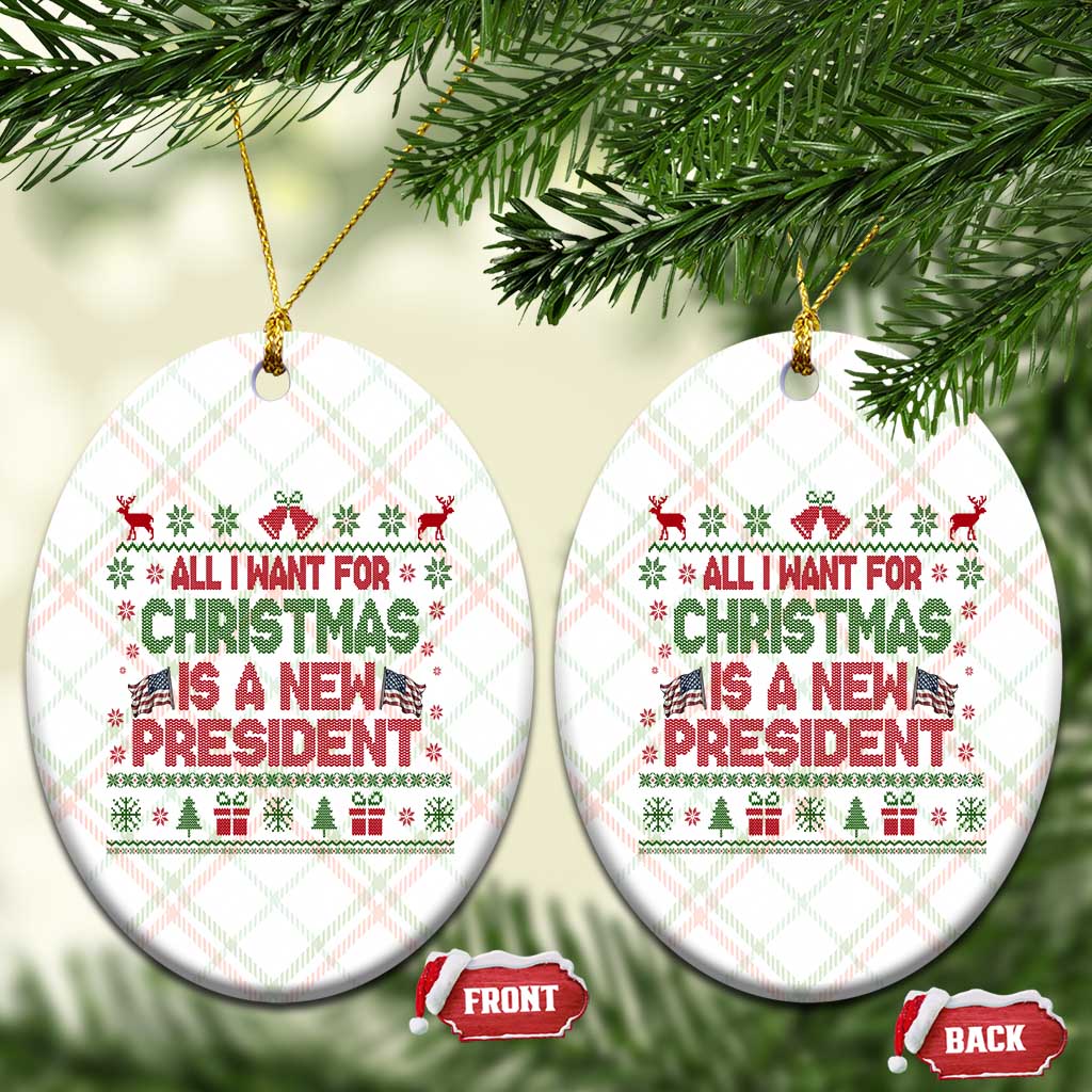All I Want For Christmas Is A New President Ceramic Ornament Funny Democrat Christmas - Wonder Print Shop
