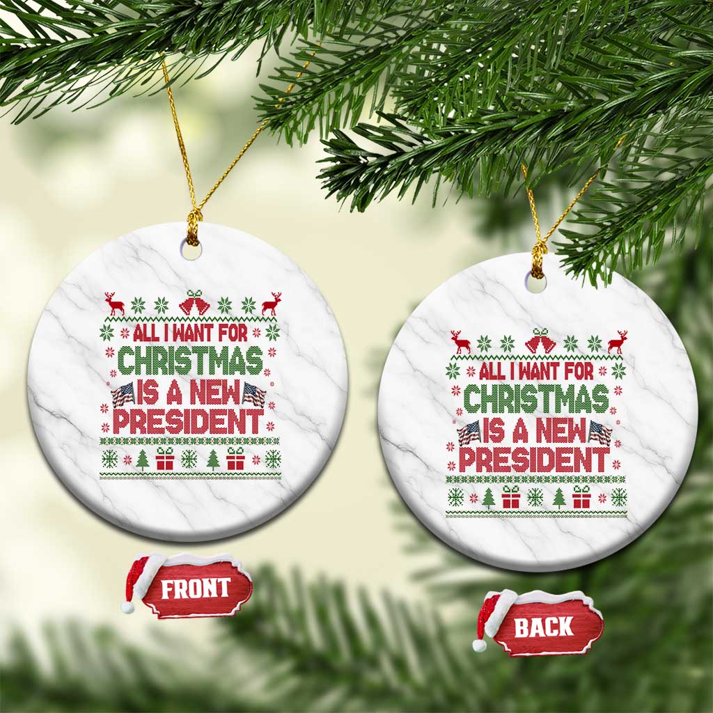 All I Want For Christmas Is A New President Ceramic Ornament Funny Democrat Christmas - Wonder Print Shop