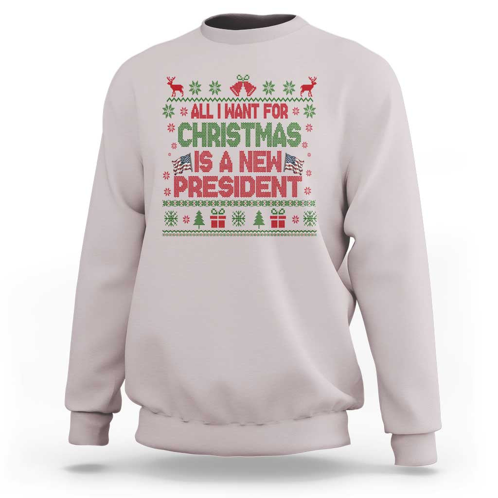 All I Want For Christmas Is A New President Sweatshirt Funny Democrat Christmas - Wonder Print Shop