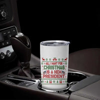 All I Want For Christmas Is A New President Tumbler Cup Funny Democrat Christmas - Wonder Print Shop