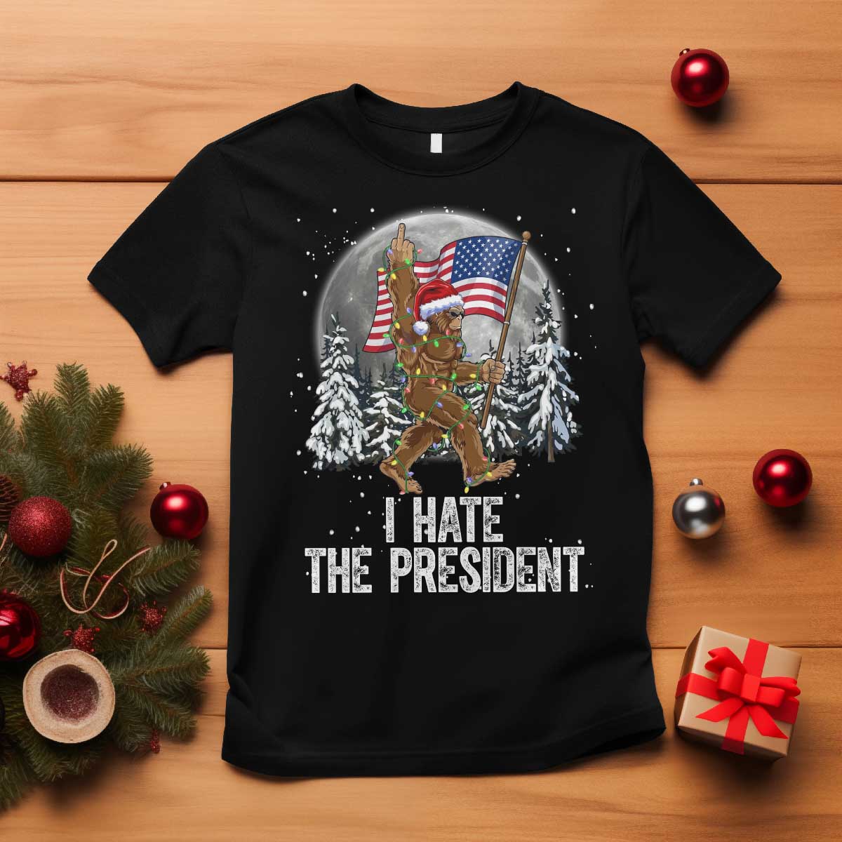 Funny Bigfoot Christmas Political Meme T Shirt I Hate The President - Wonder Print Shop