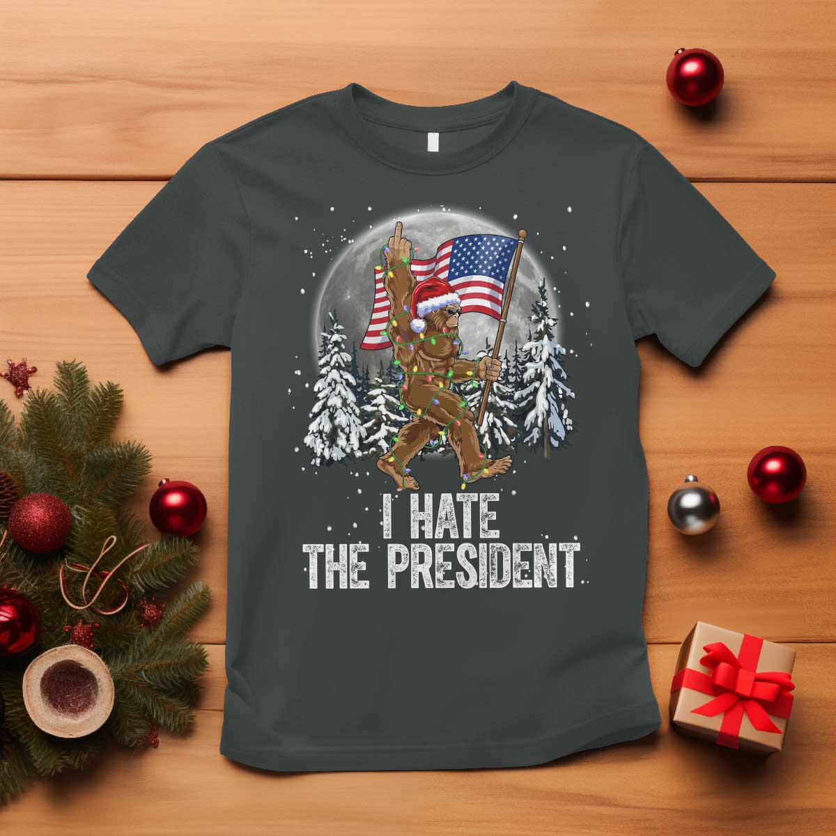 Funny Bigfoot Christmas Political Meme T Shirt I Hate The President - Wonder Print Shop