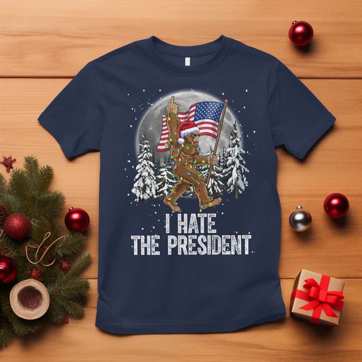 Funny Bigfoot Christmas Political Meme T Shirt I Hate The President - Wonder Print Shop
