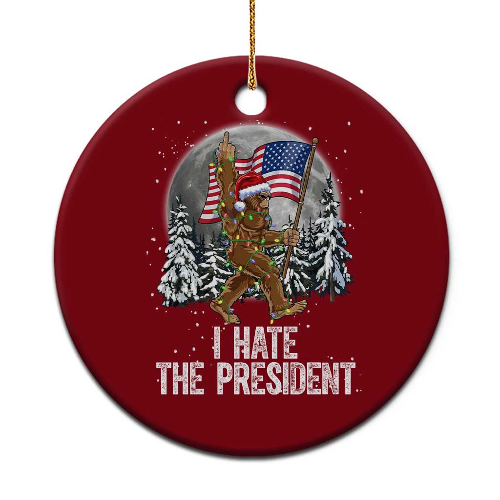 Funny Bigfoot Christmas Political Meme Ceramic Ornament I Hate The President - Wonder Print Shop