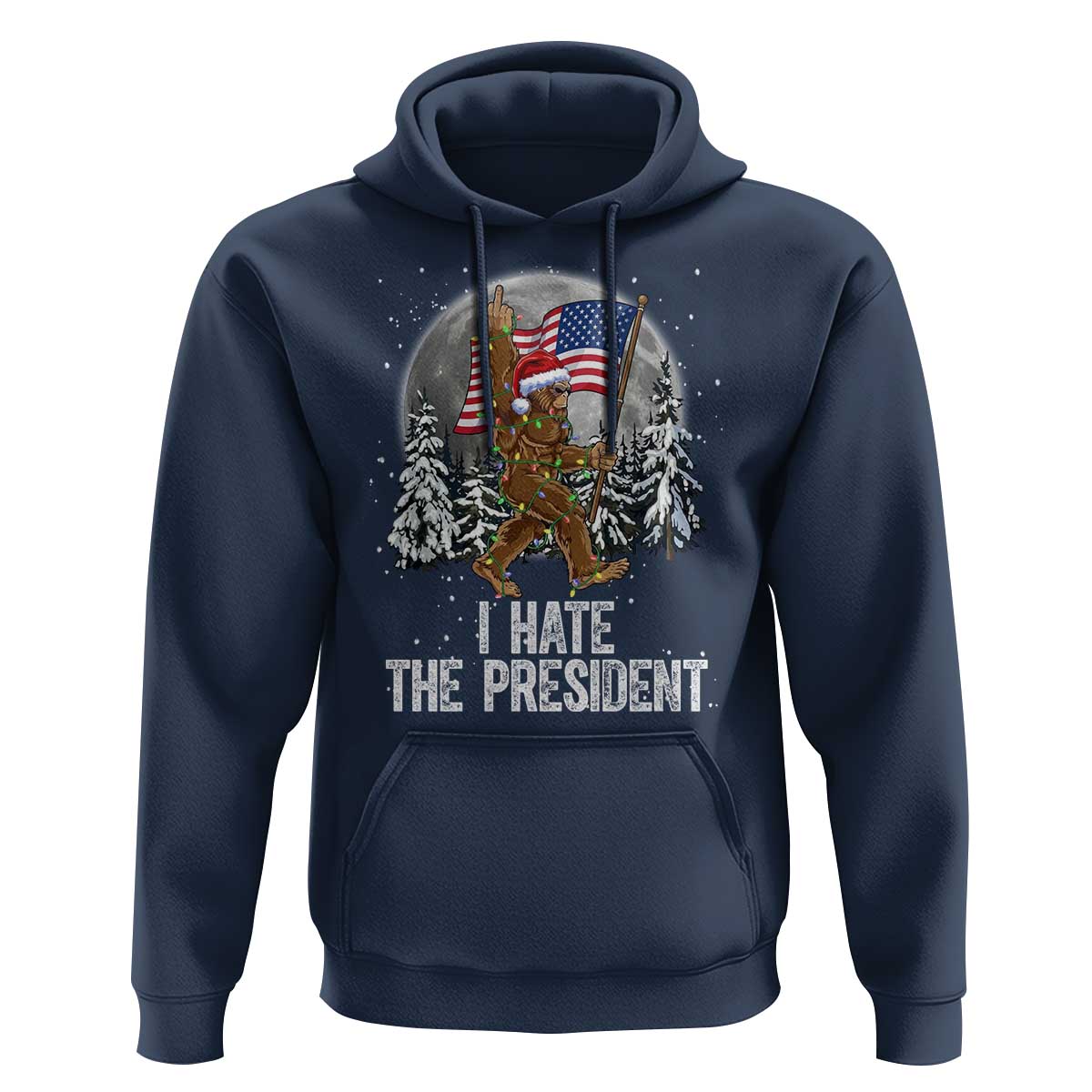 Funny Bigfoot Christmas Political Meme Hoodie I Hate The President - Wonder Print Shop