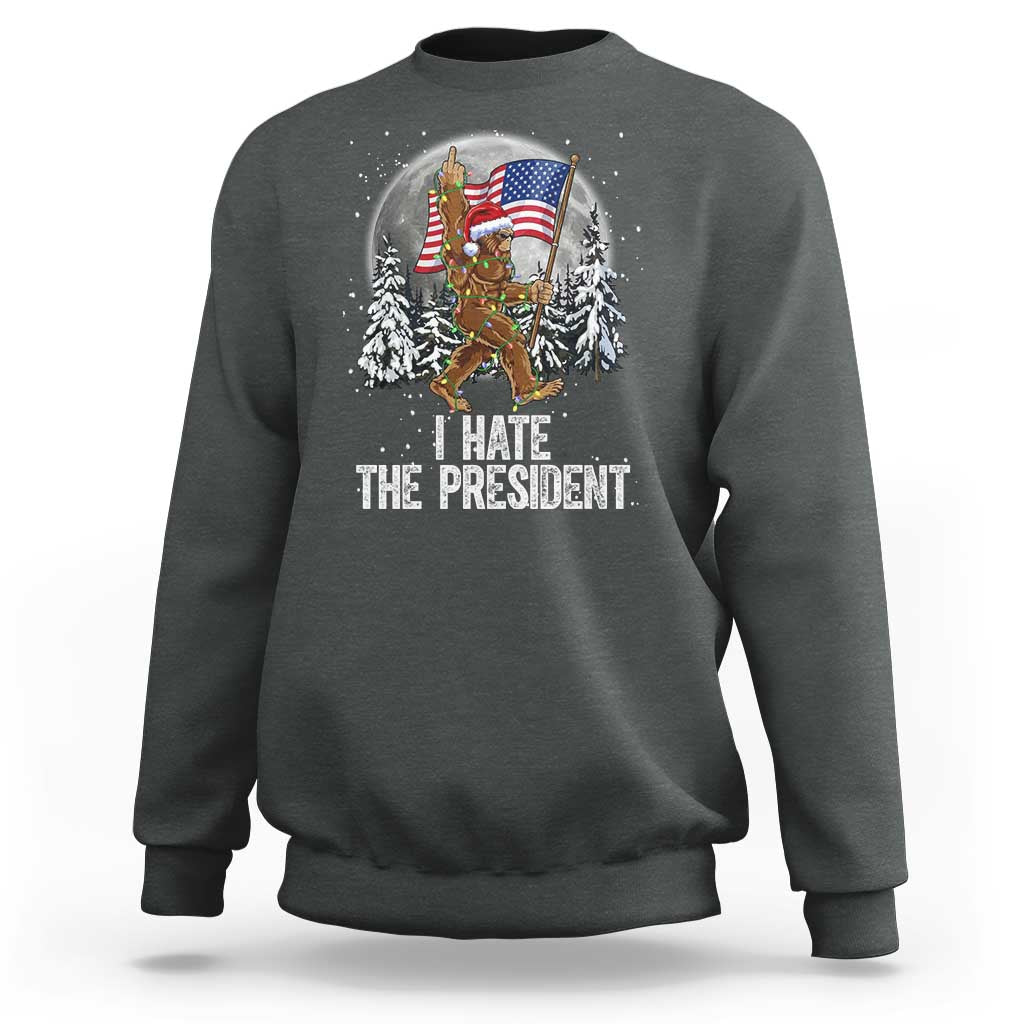 Funny Bigfoot Christmas Political Meme Sweatshirt I Hate The President - Wonder Print Shop