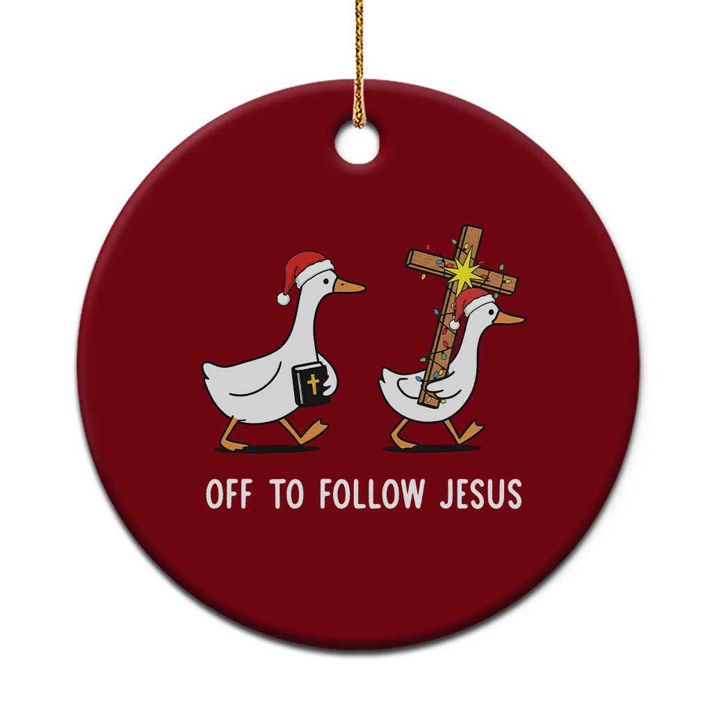 Funny Christmas Christian Goose Ceramic Ornament Off To Follow Jesus - Wonder Print Shop