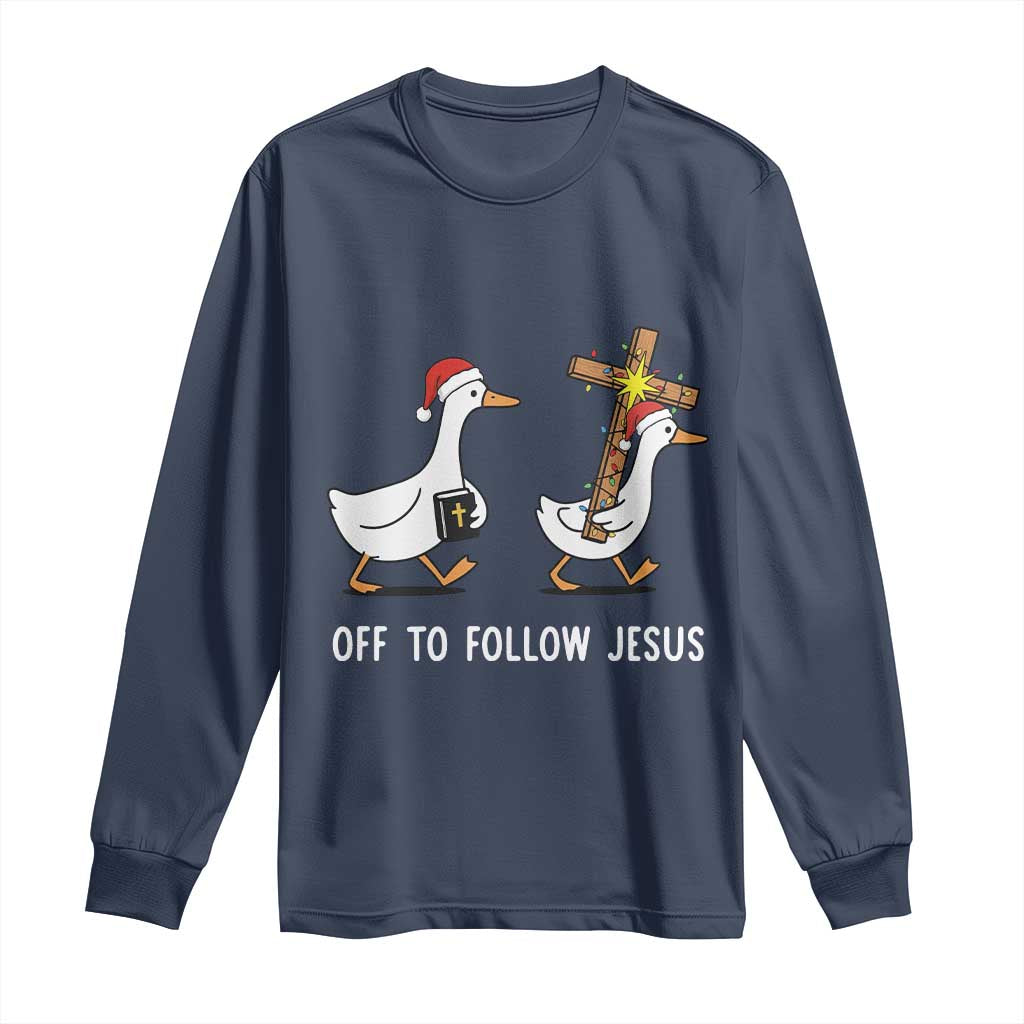 Funny Christmas Christian Goose Long Sleeve Shirt Off To Follow Jesus - Wonder Print Shop