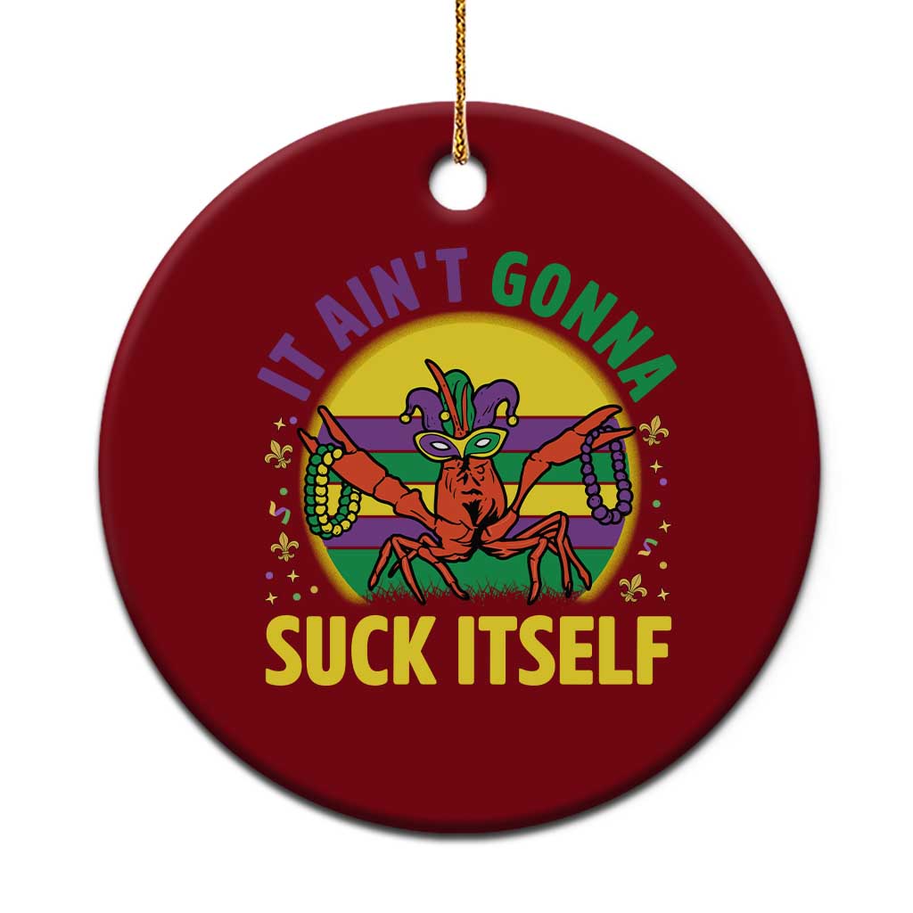 Mardi Gras Crawfish Ceramic Ornament It Ain't Gonna Suck Itself
