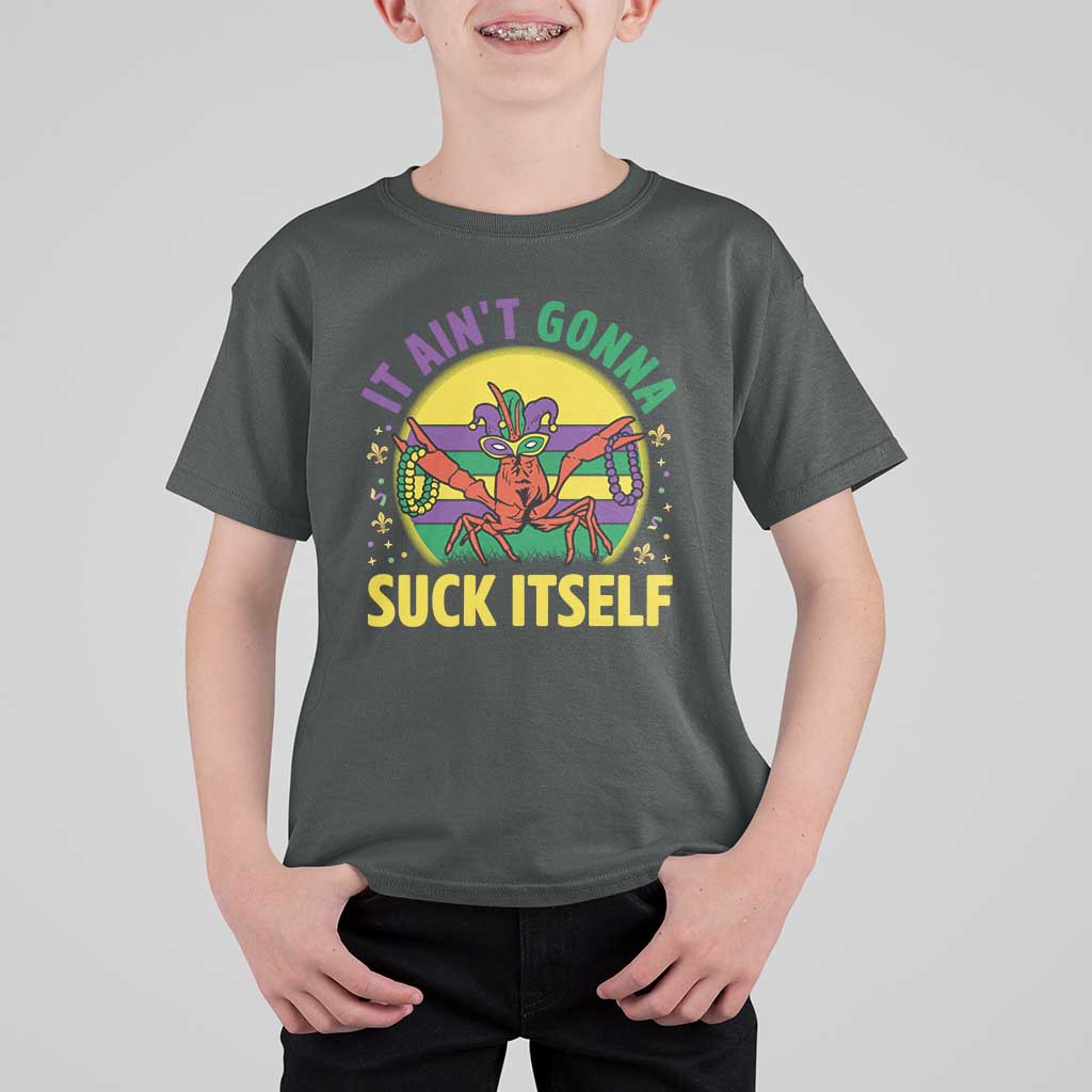 Mardi Gras Crawfish T Shirt For Kid It Ain't Gonna Suck Itself