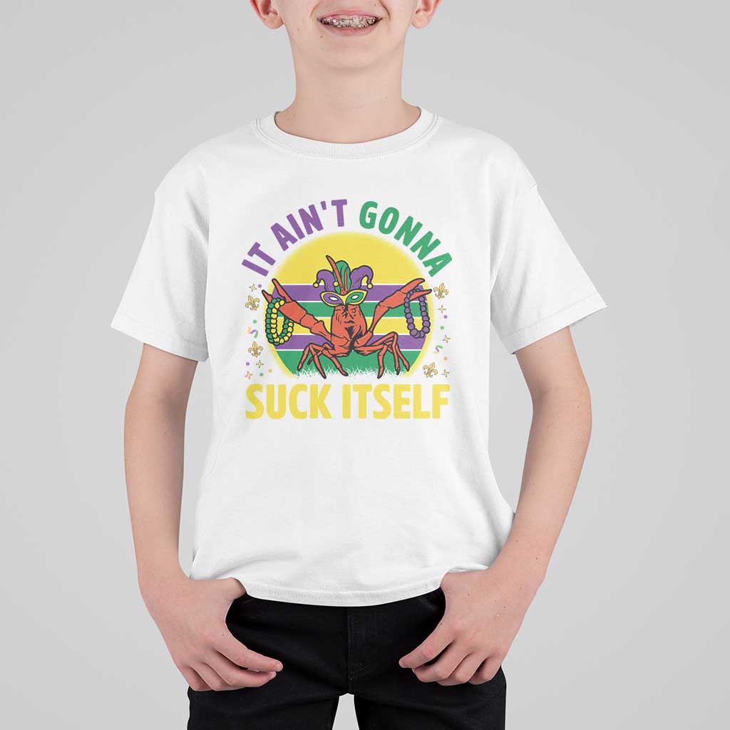 Mardi Gras Crawfish T Shirt For Kid It Ain't Gonna Suck Itself