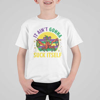 Mardi Gras Crawfish T Shirt For Kid It Ain't Gonna Suck Itself
