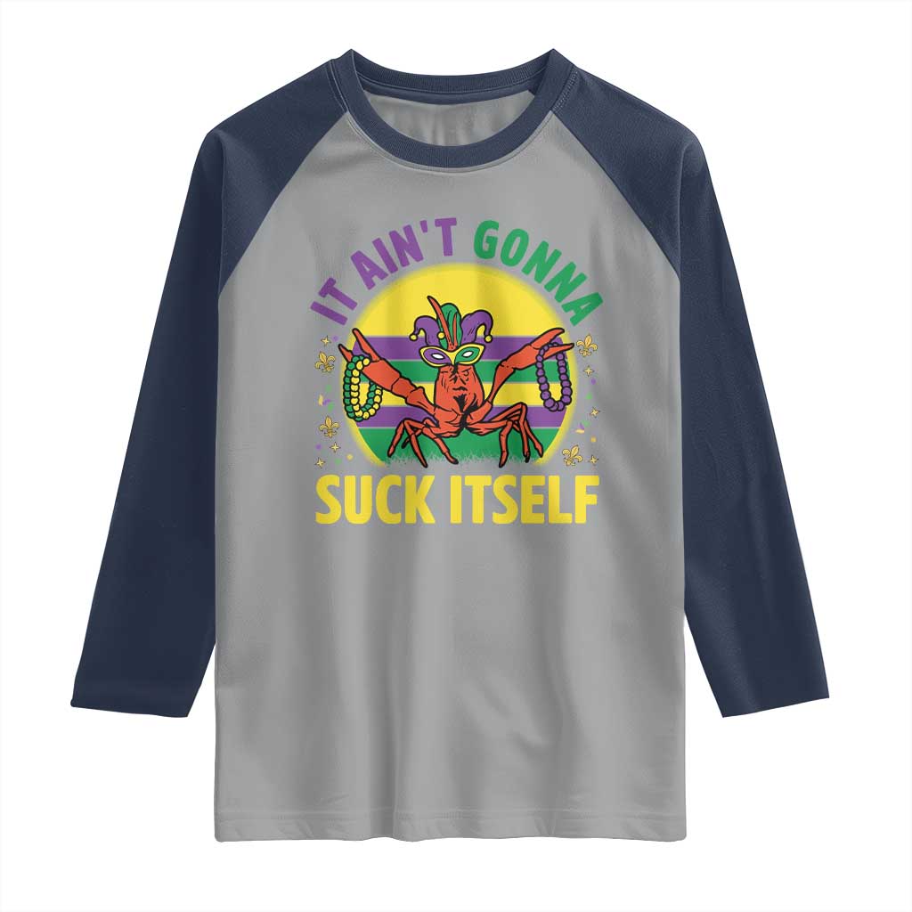 Mardi Gras Crawfish Raglan Shirt It Ain't Gonna Suck Itself