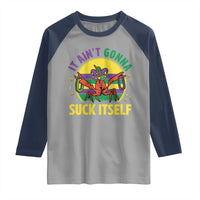 Mardi Gras Crawfish Raglan Shirt It Ain't Gonna Suck Itself