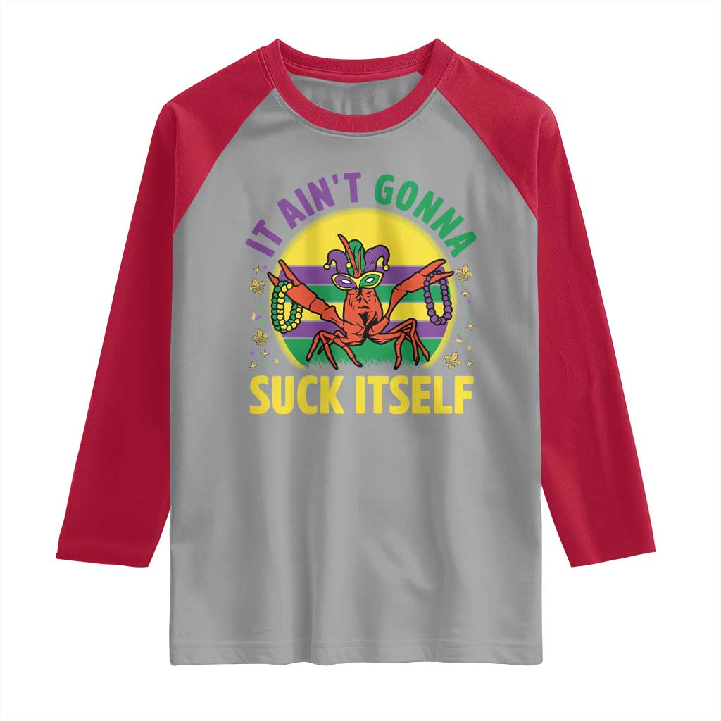Mardi Gras Crawfish Raglan Shirt It Ain't Gonna Suck Itself