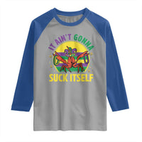 Mardi Gras Crawfish Raglan Shirt It Ain't Gonna Suck Itself
